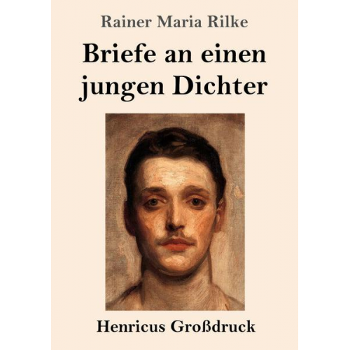 Rainer Maria Rilke - Briefe an einen jungen Dichter (Großdruck)