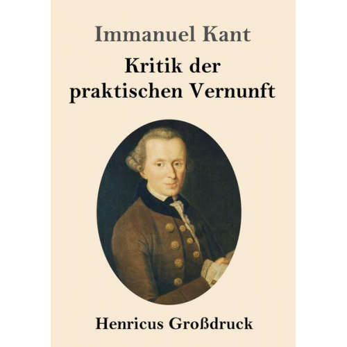 Immanuel Kant - Kritik der praktischen Vernunft (Großdruck)