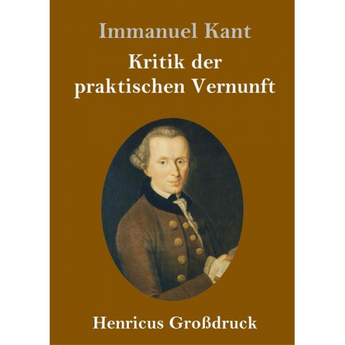 Immanuel Kant - Kritik der praktischen Vernunft (Großdruck)