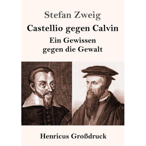 Stefan Zweig - Castellio gegen Calvin (Großdruck)