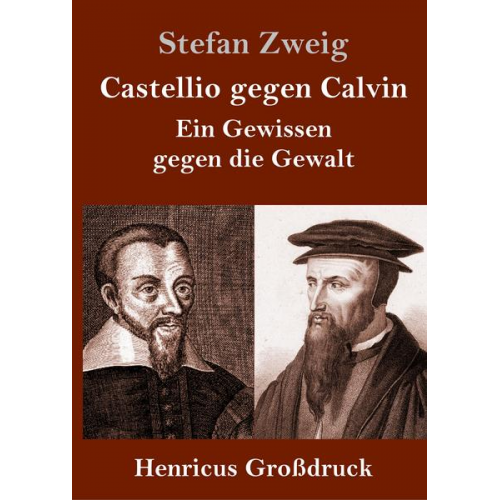 Stefan Zweig - Castellio gegen Calvin (Großdruck)