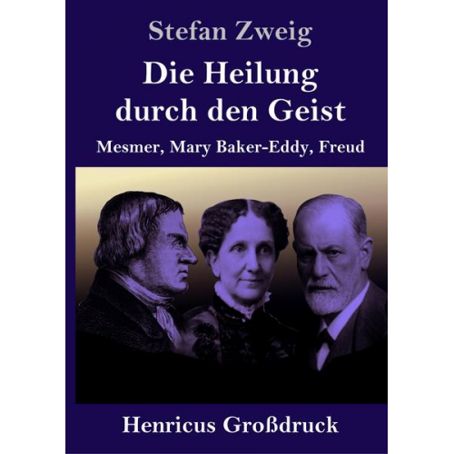 Stefan Zweig - Die Heilung durch den Geist (Großdruck)