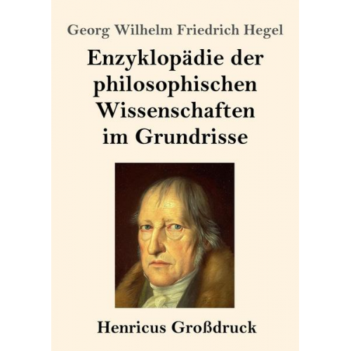 Georg Wilhelm Friedrich Hegel - Enzyklopädie der philosophischen Wissenschaften im Grundrisse (Großdruck)