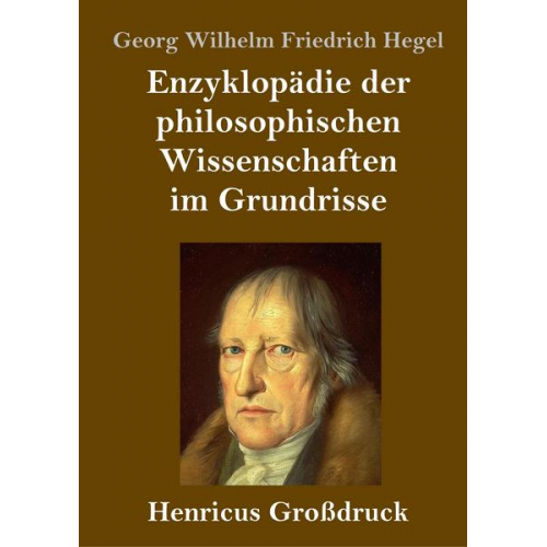 Georg Wilhelm Friedrich Hegel - Enzyklopädie der philosophischen Wissenschaften im Grundrisse (Großdruck)