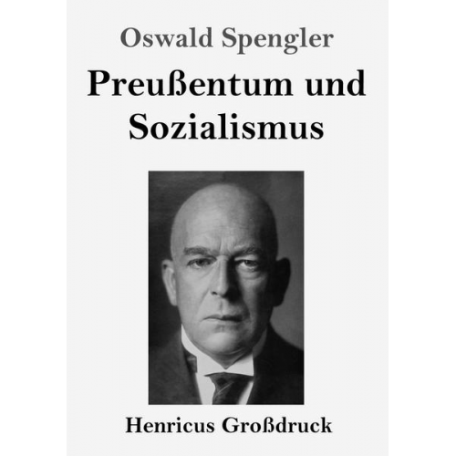 Oswald Spengler - Preußentum und Sozialismus (Großdruck)