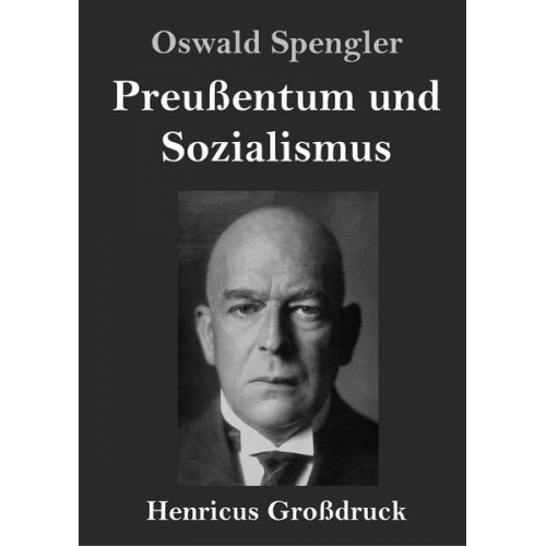 Oswald Spengler - Preußentum und Sozialismus (Großdruck)