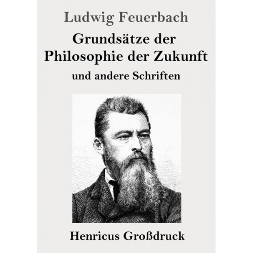 Ludwig Feuerbach - Grundsätze der Philosophie der Zukunft (Großdruck)