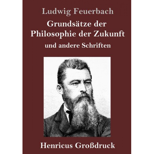 Ludwig Feuerbach - Grundsätze der Philosophie der Zukunft (Großdruck)