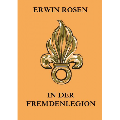 Erwin Rosen - In der Fremdenlegion