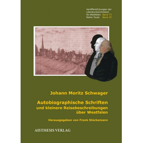 Johann Moritz Schwager - Autobiographische Schriften und kleinere Reisebeschreibungen über Westfalen