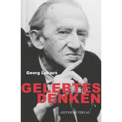 Georg Lukács - Gelebtes Denken