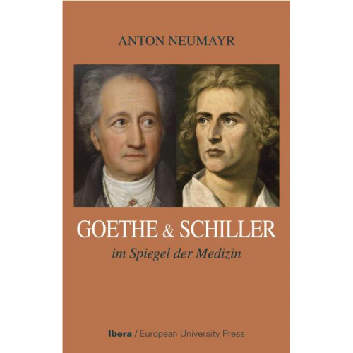 Anton Neumayr - Goethe und Schiller im Spiegel der Medizin