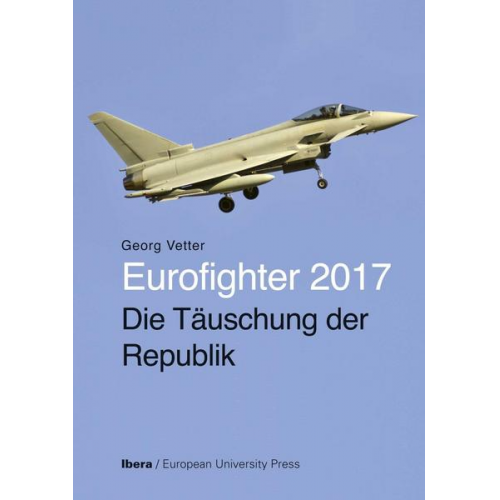 Georg Vetter - Eurofighter 2017 - Die Täuschung der Republik