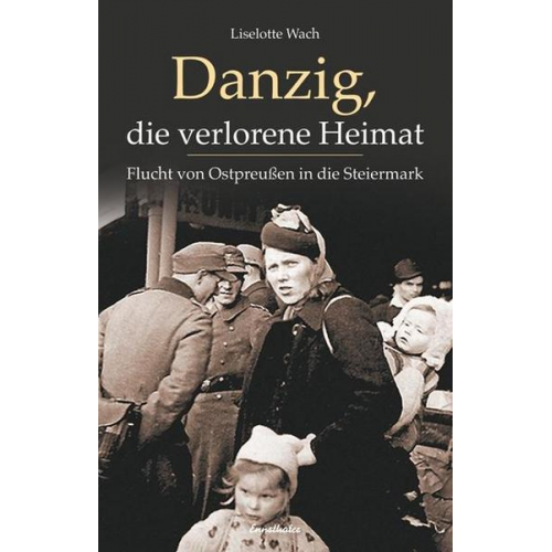 Liselotte Wach - Danzig, die verlorene Heimat