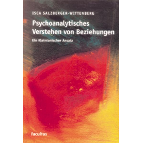 Isca Salzberger-Wittenberg - Psychoanalytisches Verstehen von Beziehungen