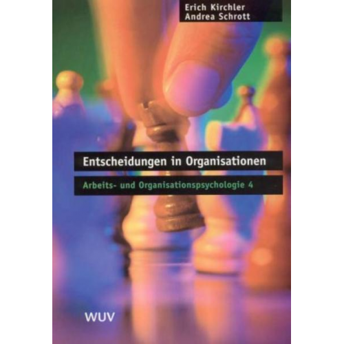 Erich Kirchler & Andrea Schrott - Entscheidungen in Organisationen