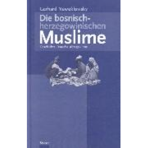 Gerhard Neweklowsky - Die bosnisch-herzegowinischen Muslime