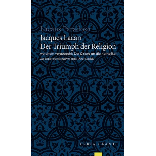 Jacques Lacan - Der Triumph der Religion, welchem vorausgeht: Der Diskurs an die Katholiken