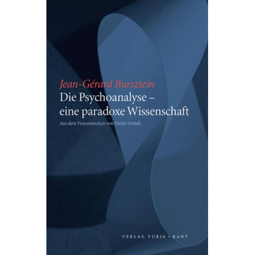 Jean G. Bursztein - Die Psychoanalyse – eine paradoxe Wissenschaft