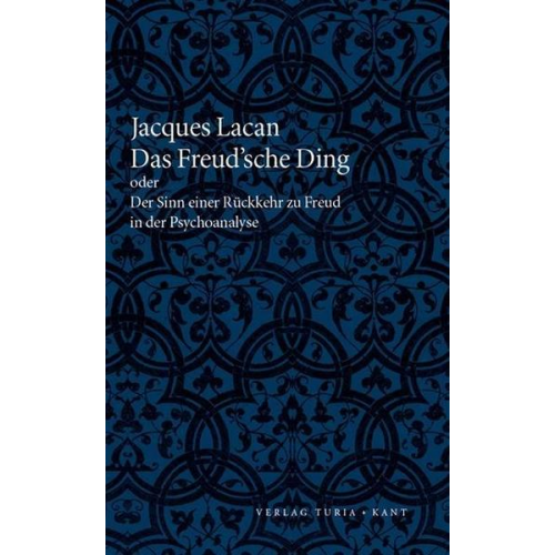 Jacques Lacan - Das Freud’sche Ding oder Der Sinn einer Rückkehr zu Freud in der Psychoanalyse