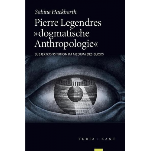 Sabine Hackbarth - Pierre Legendres »dogmatische Anthropologie«