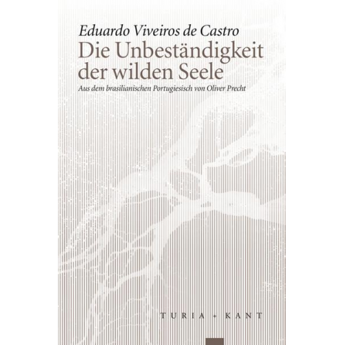 Eduardo Viveiros de Castro - Die Unbeständigkeit der wilden Seele