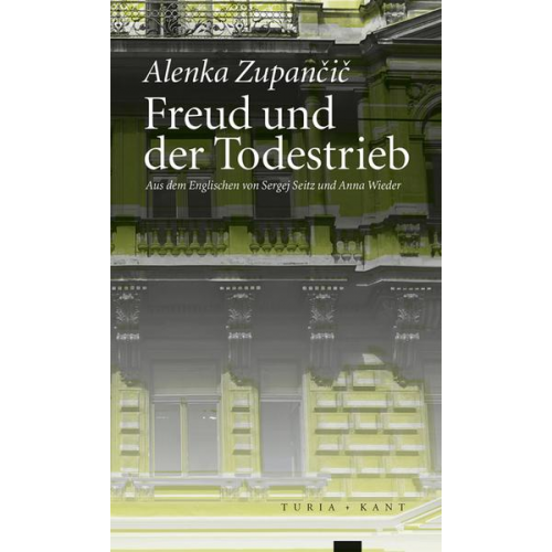 Alenka Zupančič - Freud und der Todestrieb