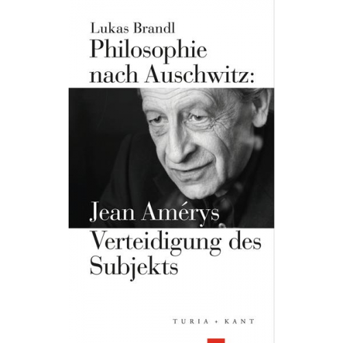 Lukas Brandl - Philosophie nach Auschwitz: Jean Amérys Verteidigung des Subjekts