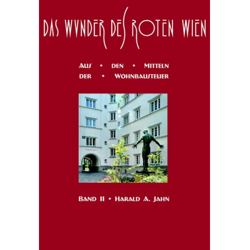 Harald A. Jahn - Das Wunder des Roten Wien / Das Wunder des Roten Wien