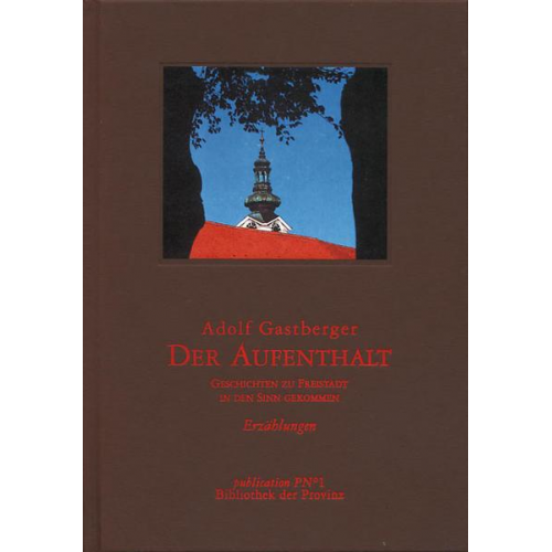 Adolf Gastberger - Der Aufenthalt