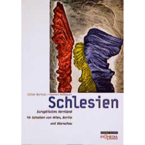 Julian Bartosz & Hannes Hofbauer - Schlesien - Europäisches Kernland im Schatten von Wien, Berlin und Warschau