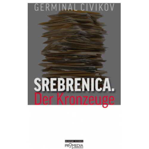 Germinal Civikov - Srebrenica. Der Kronzeuge