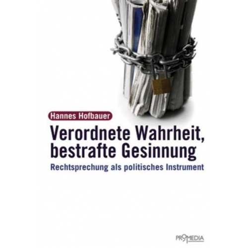 Hannes Hofbauer - Verordnete Wahrheit, Bestrafte Gesinnung