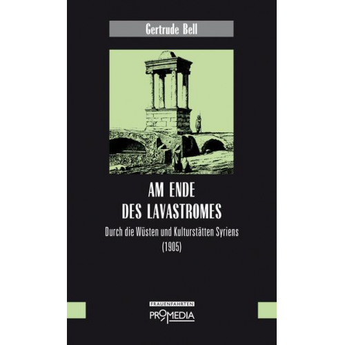 Gertrude Bell - Am Ende des Lavastromes