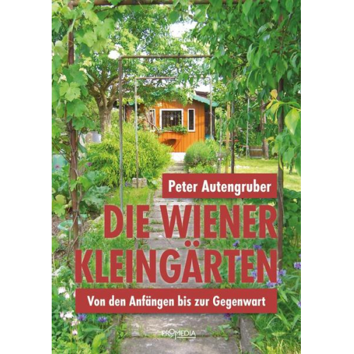 Peter Autengruber - Die Wiener Kleingärten