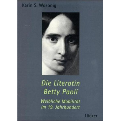 Karin S. Wozonig - Die Literatin Betty Paoli