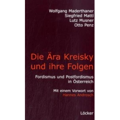 Wolfgang Maderthaner & Siegfried Mattl & Lutz Musner & Otto Penz - Die Ära Kreisky und die Folgen