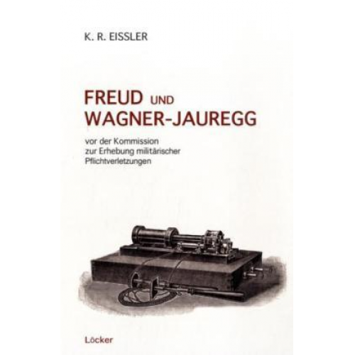Kurt Eissler - Freud und Wagner-Jauregg