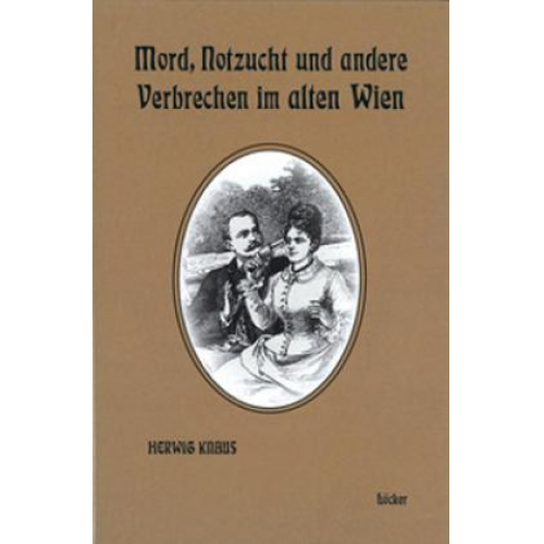 Herwig Knaus - Mord, Notzucht und andere Verbrechen im alten Wien