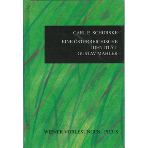 Carl E. Schorske - Eine österreichische Identität: Gustav Mahler