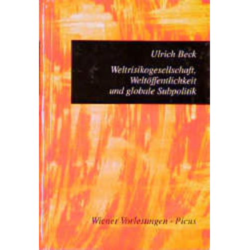 Ulrich Beck - Weltrisikogesellschaft, Weltöffentlichkeit und globale Subpolitik