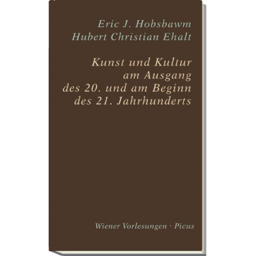 Eric J. Hobsbawm & Hubert Christian Ehalt - Kunst und Kultur am Ausgang des 20. und am Beginn des 21. Jahrhunderts