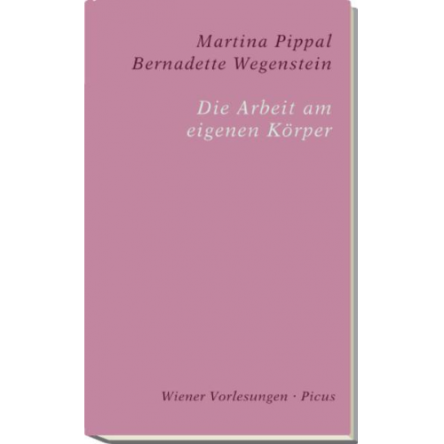 Martina Pippal & Bernadette Wegenstein - Die Arbeit am eigenen Körper