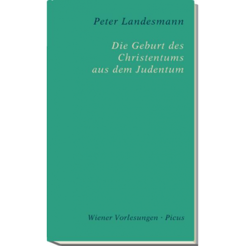 Peter Landesmann - Die Geburt des Christentums aus dem Judentum