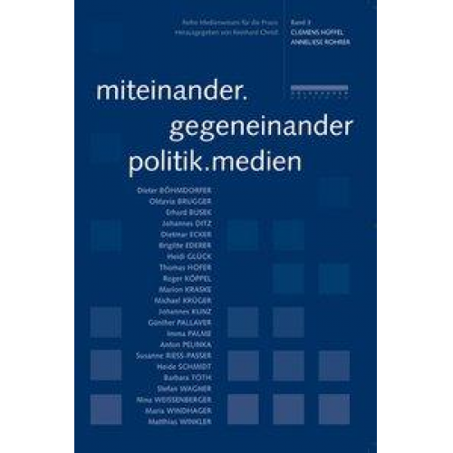 Clemens Hüffel & Anneliese Rohrer - Miteinander.Gegeneinander Politik.Medien