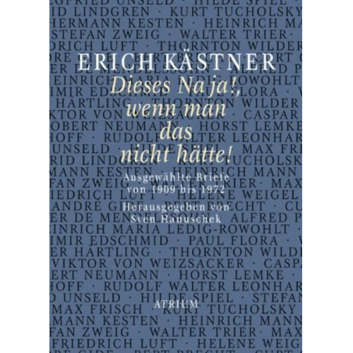 Erich Kästner - Erich Kästner Dieses Na ja!, wenn man das nicht hätte!