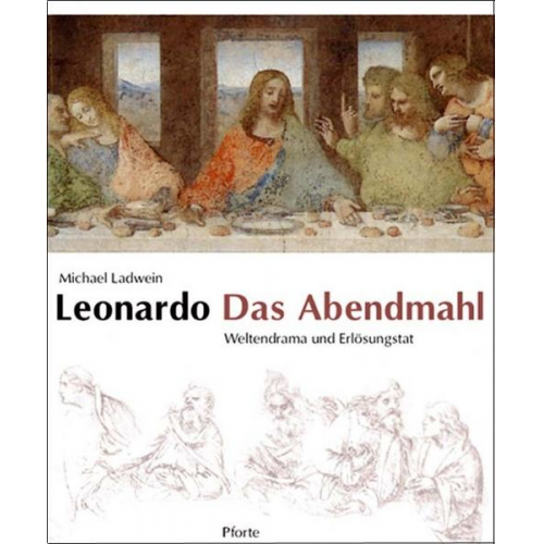 Michael Ladwein - Leonardo. Das Abendmahl