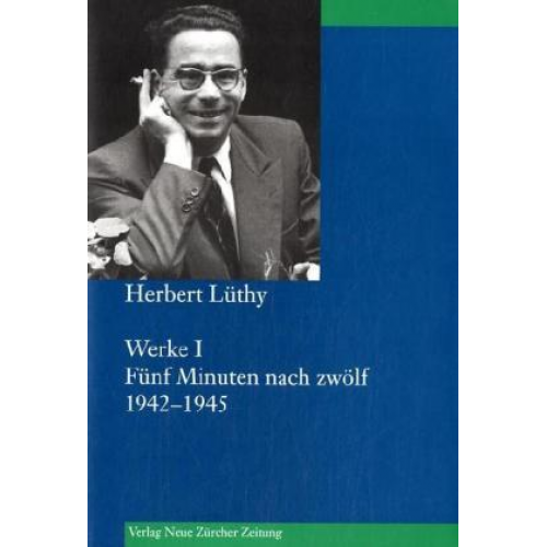 Herbert Lüthy - Fünf Minuten nach zwölf. 1942-1945