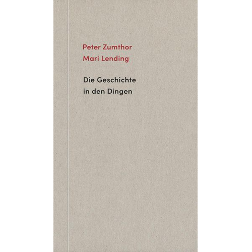 Peter Zumthor & Mari Lending - Die Geschichte in den Dingen