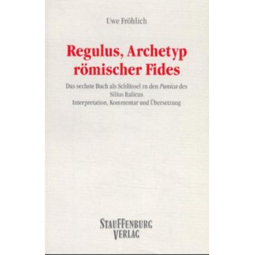 Uwe Fröhlich - Regulus, Archetyp römischer Fides